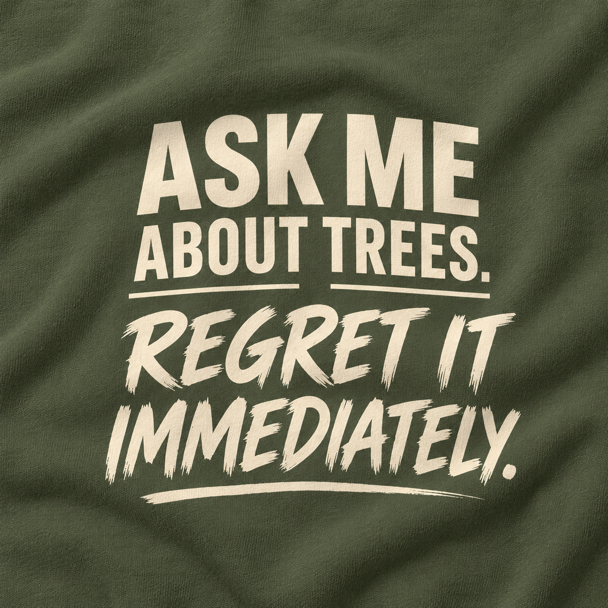Ask Me About Trees, Regret it Immediately Version 1 Sweatshirt