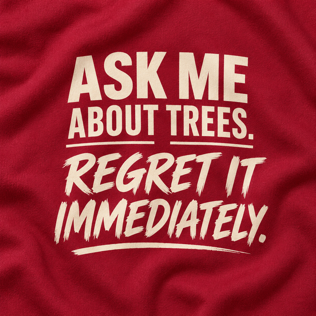 Ask Me About Trees, Regret it Immediately Version 1 Sweatshirt
